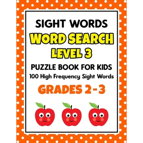 SIGHT WORDS Word Search Puzzle Book For Kids - LEVEL 3: 100 High Frequency Sight Words Reading Practice Workbook Grades 2 - 3, Ages 7 - 9 Years