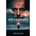 Nostradamus, The Man Who Saw Through Time