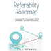 Referability Roadmap: A Guide To Building Your Referral-Based Business