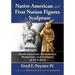 Native American and First Nation Figures in Sculpture: North American Monuments, Memorials and Statuary of 50 Artists