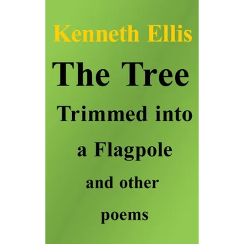 The Tree Trimmed into a Flagpole and other poems
