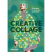 Creative Collage: Techniques, Projects, and Inspiration