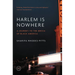Harlem Is Nowhere: A Journey to the Mecca of Black America