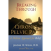 Breaking Through Chronic Pelvic Pain: A Holistic Approach for Relief