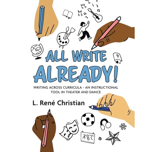 All Write Already!: Writing Across Curricula - An Instructional Tool in Theater and Dance