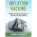 Inflation Hacking: Inflating Investing Techniques to Benefit from High Inflation