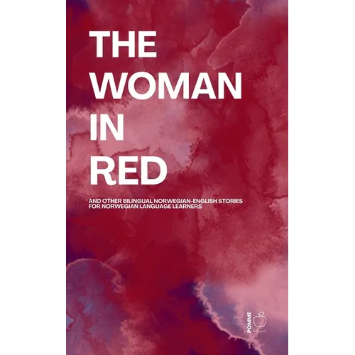 The Woman in Red And Other Bilingual Norwegian-English Stories for Norwegian Language Learners