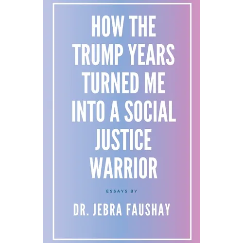 How The Trump Years Turned Me Into A Social Justice Warrior