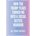 How The Trump Years Turned Me Into A Social Justice Warrior