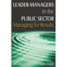 Leader-Managers in the Public Sector: Managing for Results