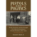 Pistols and Politics: Feuds, Factions, and the Struggle for Order in Louisiana's Florida Parishes, 1810-1935