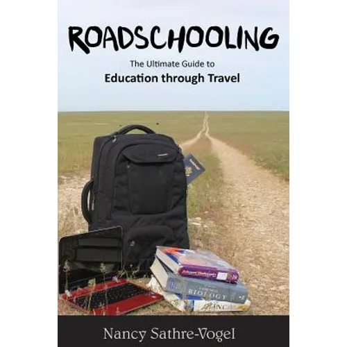 Roadschooling: The Ultimate Guide to Education Through Travel