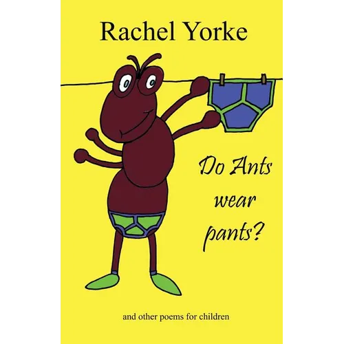 Do Ants Wear Pants?: And Other Poems for Children