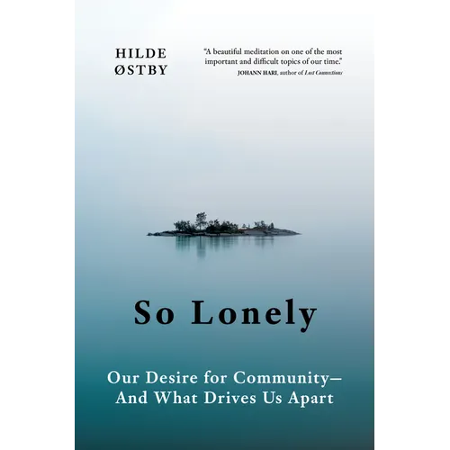 So Lonely: Our Desire for Community - And What Drives Us Apart