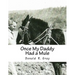 Once My Daddy Had a Mule: Musings about growing up in the Ozarks from an old Arkansas hillbilly