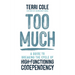 Too Much: A Guide to Breaking the Cycle of High-Functioning Codependency
