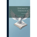 Dogmatic Theology: Introduction To Dogmatic Theology