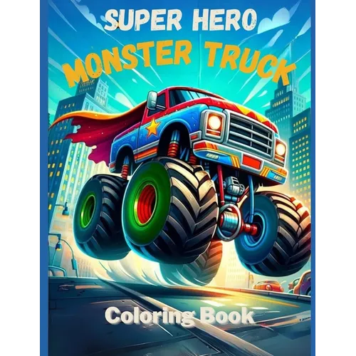 Super Hero Monster Trucks Coloring Book