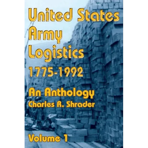 United States Army Logistics 1775-1992: An Anthology