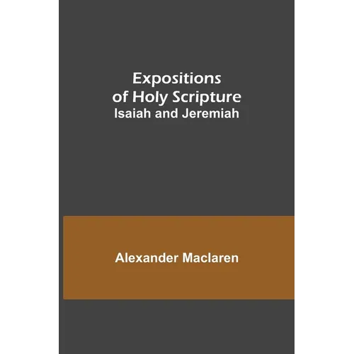 Expositions of Holy Scripture: Isaiah and Jeremiah