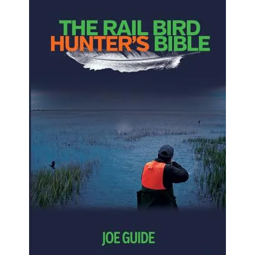 Rail Bird Hunter's Bible
