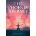 The Phoenix Journey: The Journey from Salvation to Eternity Eternity with Jesus Jesus Messiah Salvation through Jesus