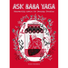 Ask Baba Yaga: Otherworldly Advice for Everyday Troubles