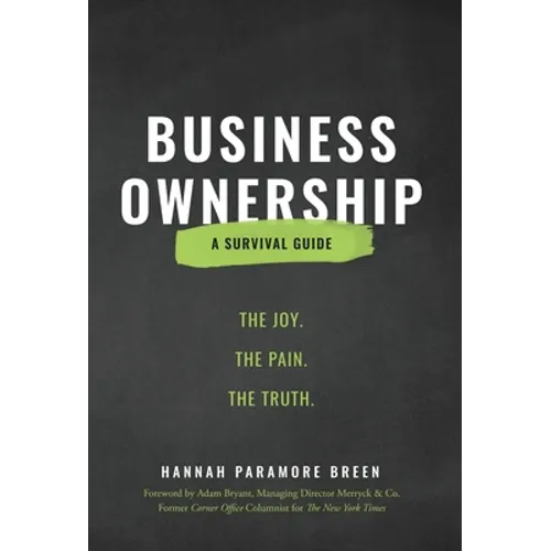 Business Ownership: The Joy. The Pain. The Truth.