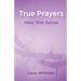 True Prayers: Hear Him Speak