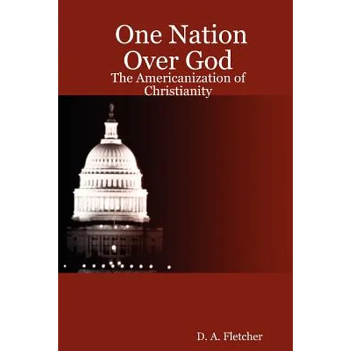 One Nation Over God: The Americanization of Christianity