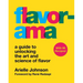 Flavorama: A Guide to Unlocking the Art and Science of Flavor