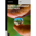 Superabsorbent Polymers: Chemical Design, Processing and Applications