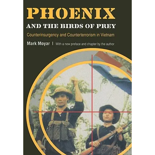 Phoenix and the Birds of Prey: Counterinsurgency and Counterterrorism in Vietnam