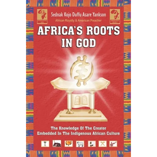 Africa's Roots in God: The Knowledge of the Creator Embedded in the African Culture