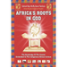 Africa's Roots in God: The Knowledge of the Creator Embedded in the African Culture