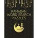 Ramadan Word Search Puzzles: 100 Large Print Word Find Puzzle Games With Solutions: Islamic-Themed Ramadan Activity Book For Adults & Kids