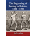 The Beginning of Boxing in Britain, 1300-1700