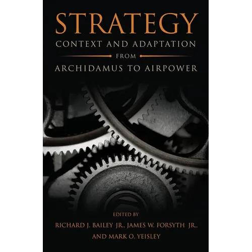 Strategy: Context and Adaptation from Archidamus to Airpower