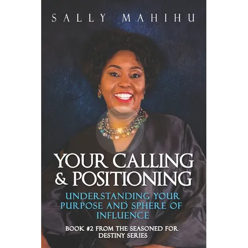 Your Calling and Positioning: Understanding Your Purpose and Sphere of Influence