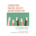 Combating Online Health Misinformation: A Professional's Guide to Helping the Public
