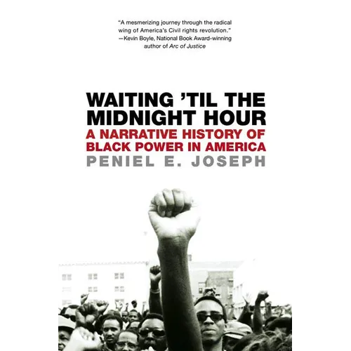 Waiting 'Til the Midnight Hour: A Narrative History of Black Power in America