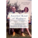 Another Kind of Madness: A Journey Through the Stigma and Hope of Mental Illness