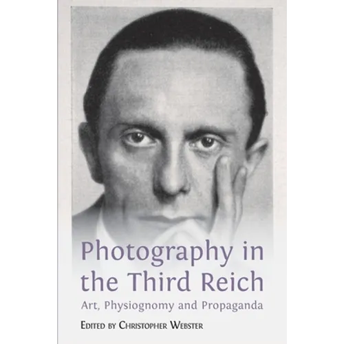 Photography in the Third Reich: Art, Physiognomy and Propaganda