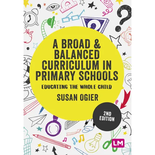 A Broad and Balanced Curriculum in Primary Schools: Educating the Whole Child
