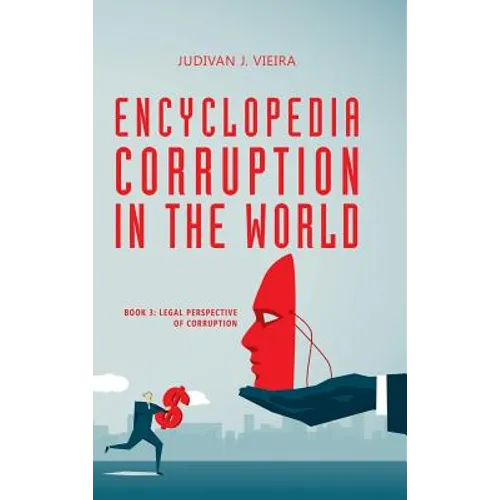 Encyclopedia Corruption in the World: Book 3: Legal Perspective of Corruption