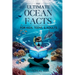THE ULTIMATE Ocean Facts for Kids, Teens, & Adults: Dive Into Underwater Wonders, Discover Mind-Blowing Creatures, Phenomena, Records, Inventions, and