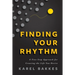 Finding Your Rhythm: A Five-Step Approach for Creating the Life You Desire