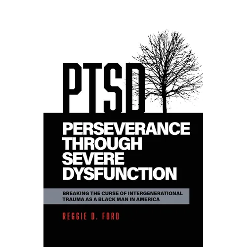 Perseverance Through Severe Dysfunction: Breaking the Curse of Intergenerational Trauma as a Black Man in America
