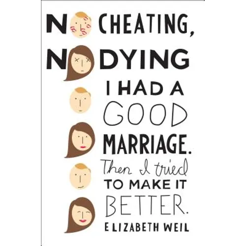No Cheating, No Dying: I Had a Good Marriage. Then I Tried to Make It Better.