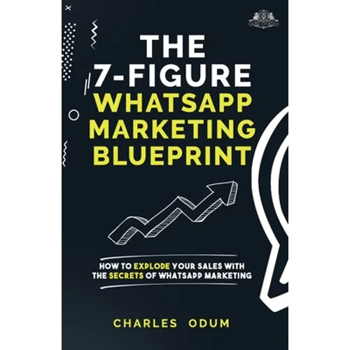 The 7 Figure WhatsApp Marketing Blueprint